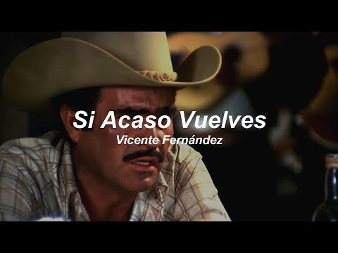 Vicente Fernández - Si Acaso Vuelves (Letra / Lyrics)