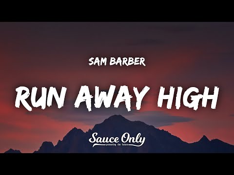 Sam Barber - Run Away High (Lyrics)