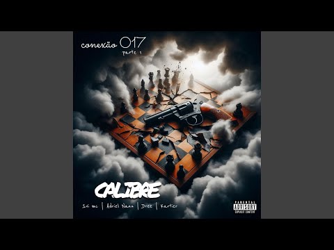 Conexão 017, Pt. 1 - Calibre