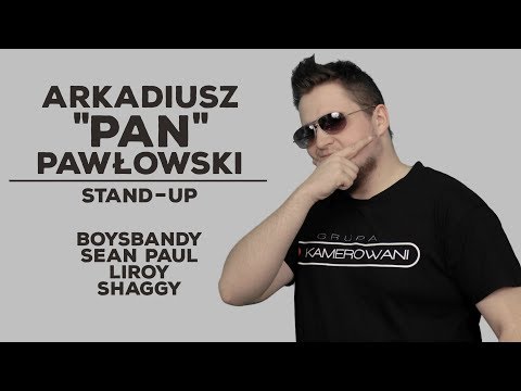 Arkadiusz "Pan" Pawłowski Stand-up: Boysbandy, Sean Paul, Liroy, Shaggy