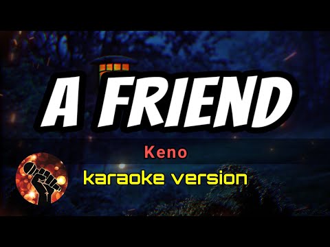 A FRIEND - KENO (karaoke version)
