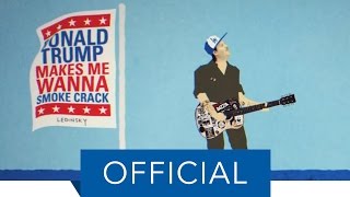 Ledinsky - DonaldTrumpMakesMeWannaSmokeCrack (Official Video)