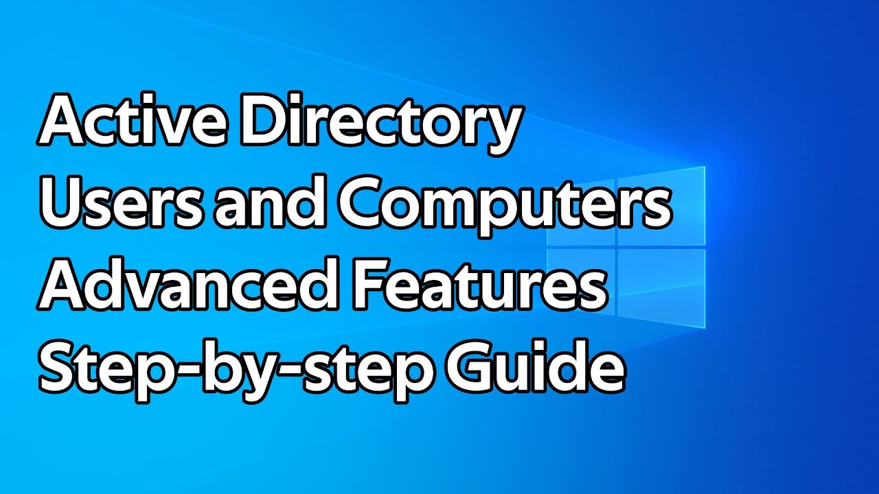 How to enable Advanced Features in Active Directory Users and Computers