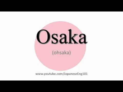 How to Pronounce Osaka