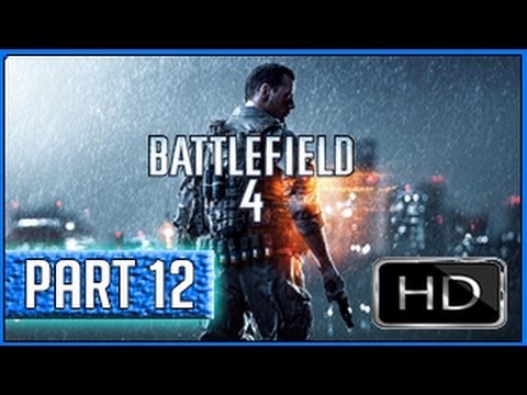 Battlefield 4 - 'BF4 Playthrough' Full Game - Gameplay Walkthrough Part 12