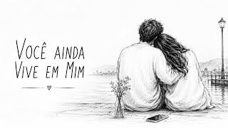 VOCÊ AINDA VIVE EM MIM 💔 Música sad - Sad Music #musicatriste