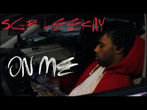 SGR Leekay - On Me [Music Video] Shot By @YngZayTV