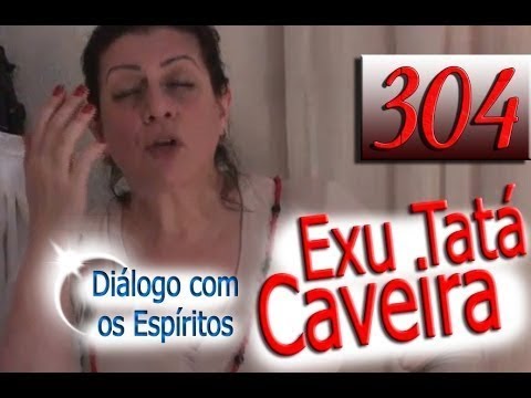 DcE 304 - [] Entidade Exu Tatá Caveira - Médium Maísa Intelisano