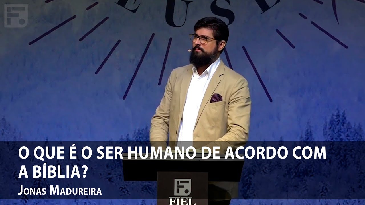 O que é o ser humano de acordo com a Bíblia? – Jonas Madureira