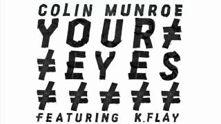 Colin Munroe - "Your Eyes" feat. K.Flay