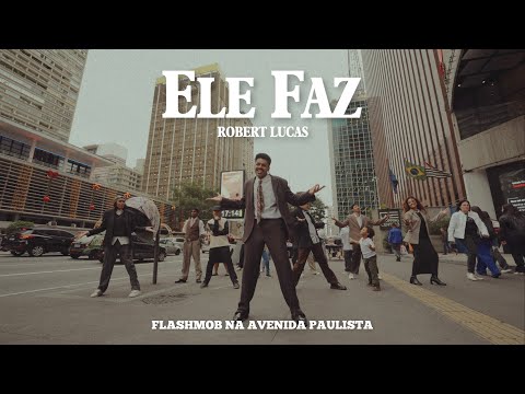 Robert Lucas | Ele Faz ( Flashmob na Paulista )