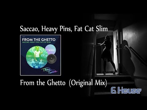 Saccao, Heavy Pins, Fat Cat Slim - From the Ghetto (Original Mix) HQ Audio