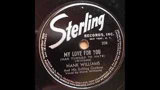 Hank Williams &amp; His Drifting Cowboys &quot;My Love For You Has Turned To Hate&quot;