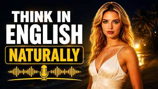 Think in English Naturally  Advanced Listening Practice for Fluency