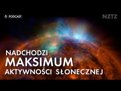 Zbliża się maximum aktywności Słońca. Podcast NZTZ odc.1