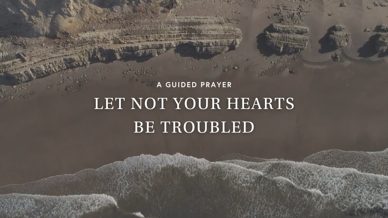 Let Not Your Hearts Be Troubled