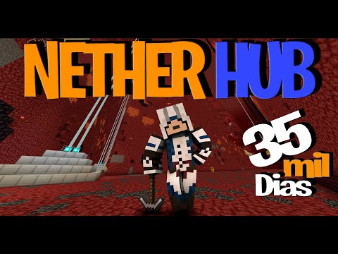 🔥 35MIL DIAS MAPA ETERNO - PROJETO MEGA NETHER HUB🔥