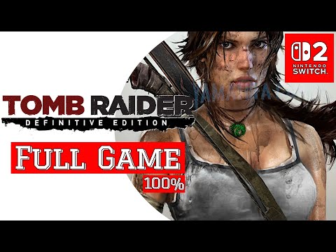 Tomb Raider: Definitive Edition 100% [Switch 2] | FULL GAME | Gameplay Walkthrough | No Commentary