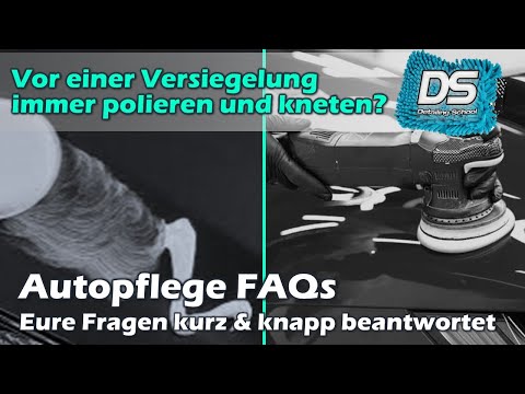 Autopflege FAQs: Lack vor Versiegelung immer kneten und polieren?