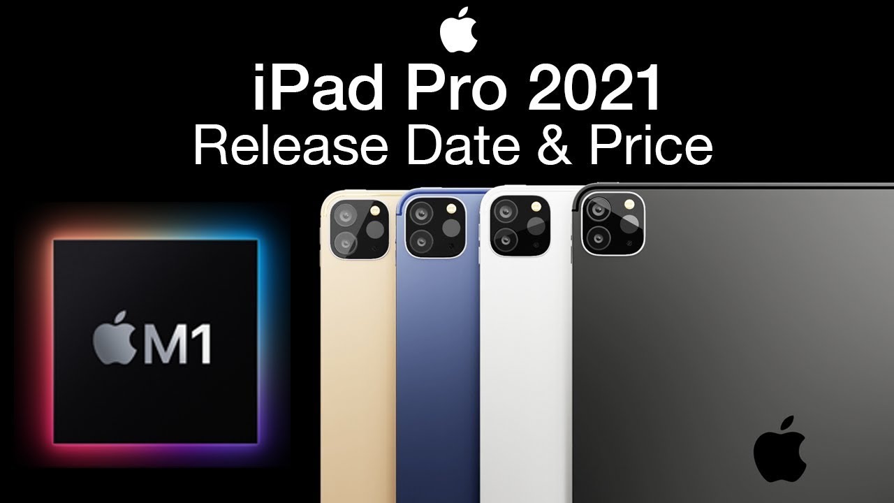 iPad Pro 2021 Release Date and Price – March Event M1 iPad Pro!