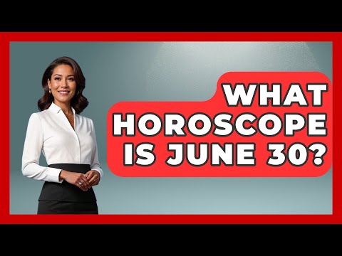 What Horoscope Is June 30? - Astrology Awakening