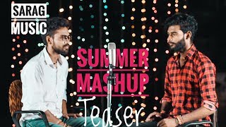 SUMMER MASHUP | TEASER | ASHISH |ASHISH(GABA) | SARAG MUSIC | MASHUP{2018}