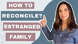 How to Reconcile with Estranged Family Members :Estrangement and Reconciliation Benefits (#15)