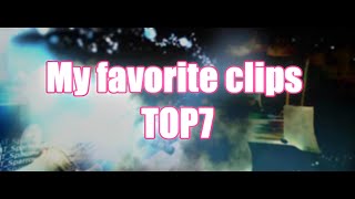 【1k記念】お気に入りプレイTOP7！～ My favorite clips Top7