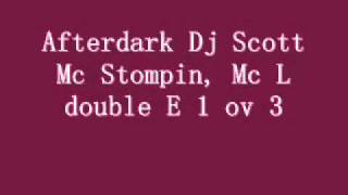 Afterdark Dj Scott Mc Stompin, Mc L double E 1 ov 3.wmv