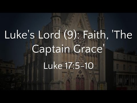 Luke's Lord (9): Faith, 'The Captain Grace' (16/03/25 AM)