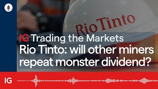 Will Rio Tinto’s monster dividend be repeated at other miners?