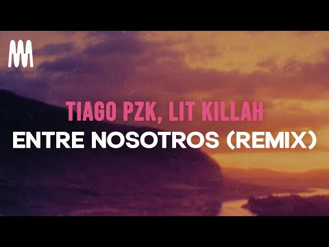 Tiago PZK, LIT killah, Maria Becerra & NICKI NICOLE - Entre Nosotros (Remix) (Letra/Lyrics)