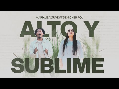 ALTO Y SUBLIME ft. @DenicherPol @marialealtuveoficial (VIDEO OFICIAL)