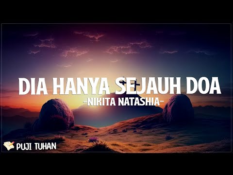 Dia Hanya Sejauh Doa - Nikita (Lirik) Lagu Rohani Kristen Terbaru 2024