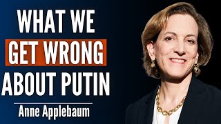 Anne Applebaum: What Putin Really Wants & How Ukraine War Will End