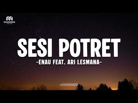 eńau feat. Ari Lesmana - Sesi Potret (Lirik Lagu)