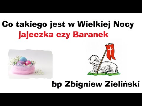 Co takiego jest w Wielkiej Nocy? - bp Zbigniew Zieliński