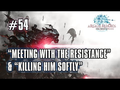 FFXIV: ARR - Part 54 - "Meeting With The Resistance" & "Killing Him Softly" Missions