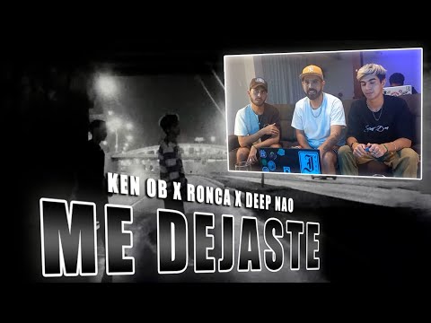 Ken OB x Ronca x Deep Nao - Me Dejaste | REACCIÓN
