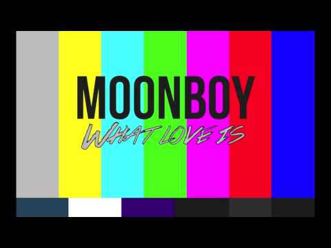 MOONBOY - What Love Is