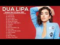 DuaLipa Greatest Hits Full Album 2021 DuaLipa Best Songs Playlist 2021