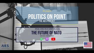 AIES Podcast Ep. 10 - The Future of NATO