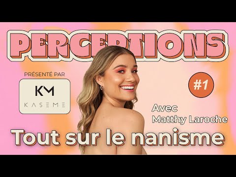 Perceptions #1. Tout sur le nanisme avec Matthy Laroche.