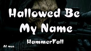 HammerFall - Hallowed Be My Name  (Lyrics)