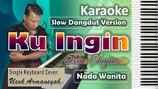 Download lagu Ku Ingin Karaoke Rita Sugiarto | Nada Wanita | Slow Dangdut Version | SiKeCe | Lirik mp3