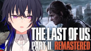 【The Last of Us PartⅡ】その後の物語【ぶいすぽ/一ノ瀬うるは】