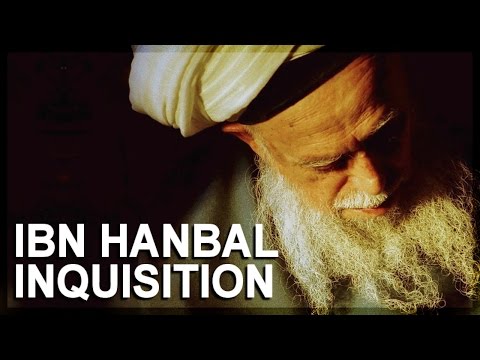 Science in Islam, Part 2: Ibn Hanbal inquisition