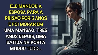 Ele mandou a esposa para a prisão por 5 anos. Três anos depois, uma batida na porta mudou tudo…