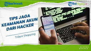 Ramai soal Hacker, Begini Tips Menjaga Keamanan Akun Digital ala Google yang Wajib Diketahui