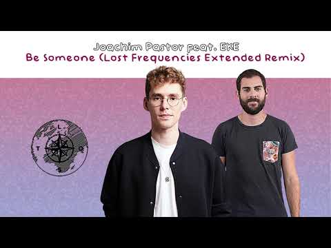 Joachim Pastor - Be Someone (Lost Frequencies Extended Remix)